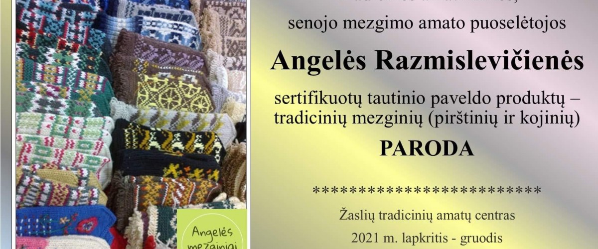 Senojo mezgimo amato puoselėtojos, tradicinės amatininkės Angelės Razmislevičienės serifikuotų tautinio paveldo produktų pirštinių ir kojinių paroda